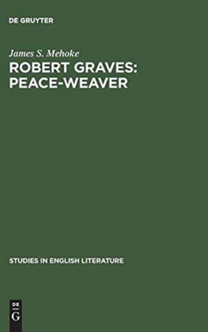 Robert Graves: Peace-Weaver de James S. Mehoke