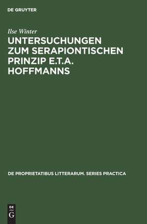 Untersuchungen zum serapiontischen Prinzip E.T.A. Hoffmanns de Ilse Winter