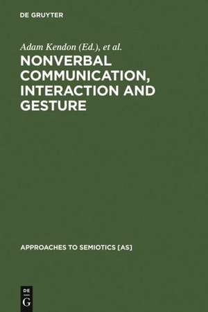 Nonverbal Communication, Interaction, and Gesture: Selections from SEMIOTICA de Adam Kendon