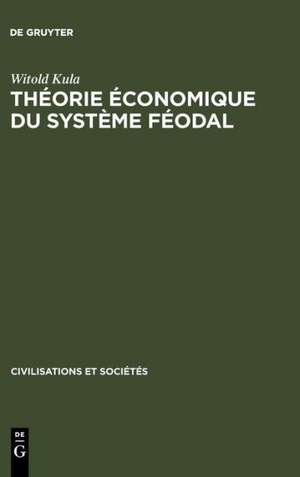 Théorie économique du système féodal: Pour un modèle de l'économie polonaise 16e - 18e siècles de Witold Kula