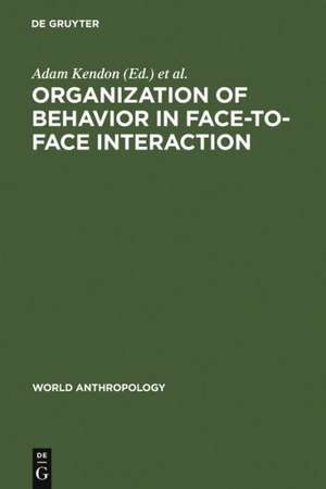 Organization of Behavior in Face-to-Face Interaction de Adam Kendon