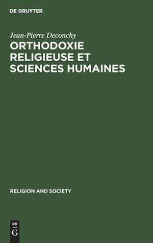 Orthodoxie religieuse et sciences humaines: Suivi de (Religious) Orthodoxy, Rationality, and Scientific Knowledge (Summary) de Jean-Pierre Deconchy