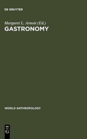 Gastronomy: The Anthropology of Food and Food Habits de Margaret L. Arnott