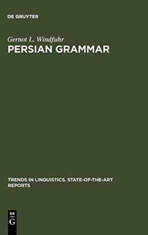 Persian Grammar: History and State of its Study de Gernot L. Windfuhr