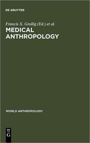 Medical Anthropology de Francis X. Grollig