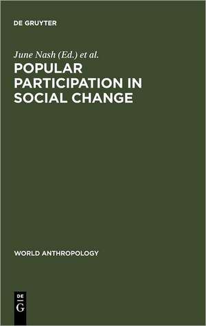 Popular Participation in Social Change: Cooperatives, Collectives, and Nationalized Industry de June Nash