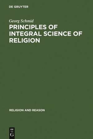 Principles of Integral Science of Religion de Georg Schmid