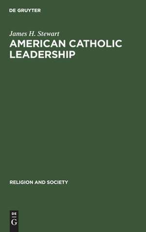 American Catholic Leadership: A Decade of Turmoil 1966-1976. A Sociological Analysis of the National Federation of Priests' Councils de James H Stewart