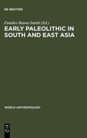 Early Paleolithic in South and East Asia de Fumiko Ikawa-Smith