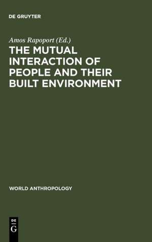 The Mutual Interaction of People and Their Built Environment de Amos Rapoport