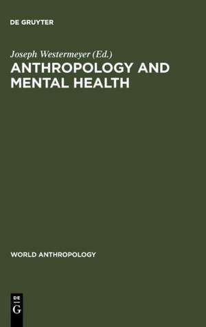 Anthropology and Mental Health: Setting a New Course de Joseph Westermeyer