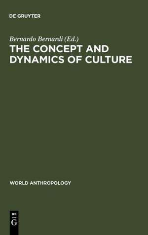 The concept and dynamics of culture de Bernardo Bernardi