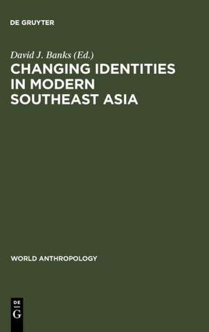 Changing Identities in Modern Southeast Asia de David J. Banks