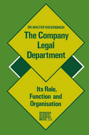 The Company Legal Department: Its Role, Function and Organization de Walter Kolvenbach