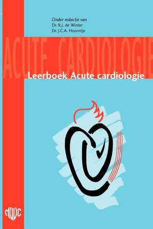 Leerboek acute cardiologie de R.J. Winter