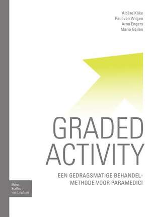 Graded activity: Een gedragsmatige behandelmethode voor paramedici de M.J. Geilen