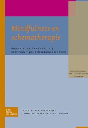 Mindfulness en schematherapie: Praktische training bij persoonlijkheidsproblematiek de M. van Vreeswijk