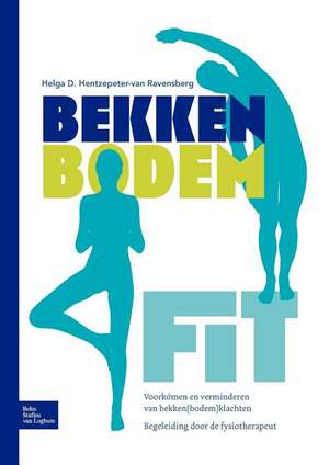 BekkenbodemFit: Voorkómen en verminderen van bekken(bodem)klachten de Helga D. Hentzepeter-van Ravensberg