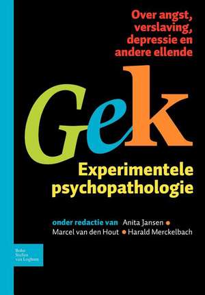 Gek, Experimentele psychopathologie: Over angst, verslaving, depressie en andere ellende de A. Jansen