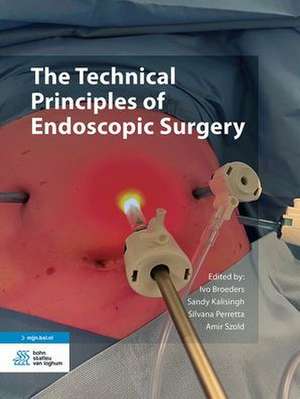 The Technical Principles of Endoscopic Surgery de Ivo Broeders