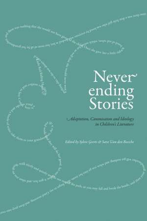 Never-Ending Stories: Adaptation, Canonisation and Ideology in Children's Literature de Sylvie Geerts