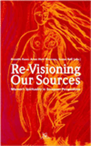 Re-Visioning Our Sources Women's Spirituality in European Perspectives de A. Esser