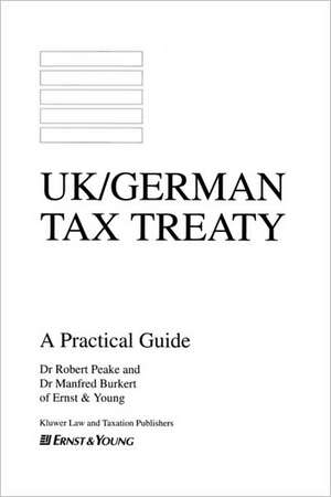 UK / German Tax Treaty, a Practicle Guide de Robert Peake