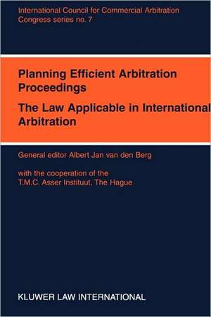 Congress Series: Planning Efficient Proceedings, the Law Applicable in International Arbitration XII International Arbitration Congress de Albert Jan Van Den Berg