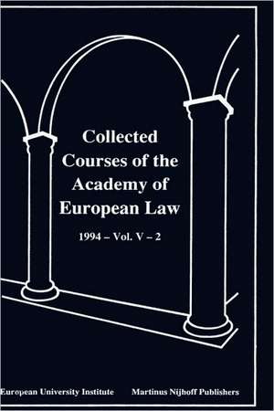 Collected Courses of the Academy of Europ Law/1994 Protect Hum (Volume V, Book 2) de Academy of European Law