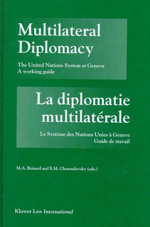 Multilateral Diplomacy / La diplomatie multilatérale: The United Nations System at Geneva - A Working Guide / Le système des Nations Unies à Genève - Guide de travail. Second Revised Edition de E.M. Chossudovsky