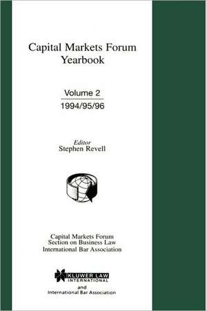 Capital Markets Forum Yearbook: Vol 2 1994 - 1996 de Stephen M. Revell