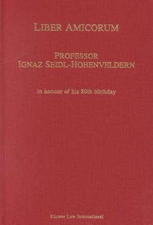 Liber Amicorum Professor Ignaz Seidl-Hohenveldern: in Honour of his 80th Birthday de Alfred Rest