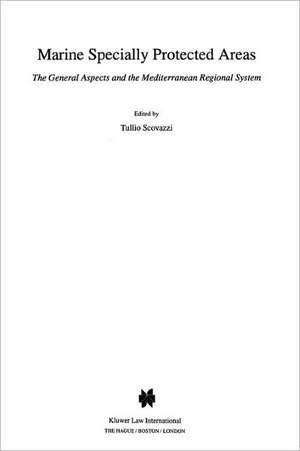 Marine Specially Protected Areas, the General Aspects and the Mediterranian Regional System de Tullio Scovazzi