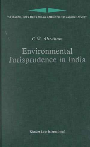 Environmental Jurisprudence in India de C.M. Abraham