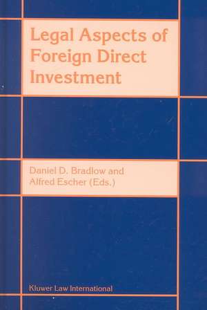 Legal Aspects of Foreign Direct Investment de Daniel D. Bradlow