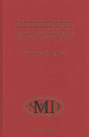 Exclusion from Participation in International Organisations: The Law and Practice Behind Member States' Expulsion and Suspension of Membership de Konstantinos D. Magliveras