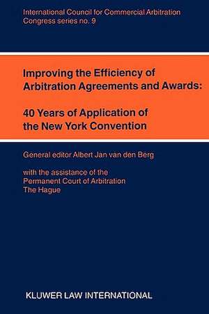 Improving the Efficiency of Arbitration and Awards: 40 Years of Application of the New York Convention de Albert Jan Van Den Berg