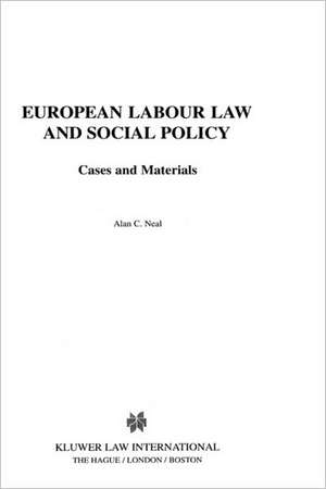 European Labour Law and Social Policy de Alan C. Neal