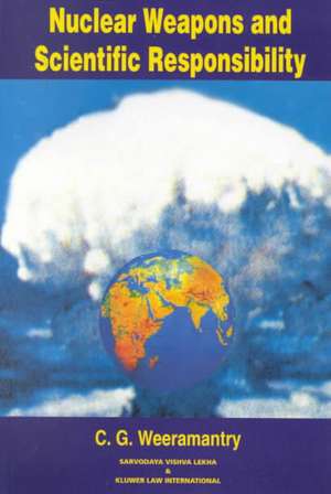 Nuclear Weapons and Scientific Responsibility de C.G. Weeramantry