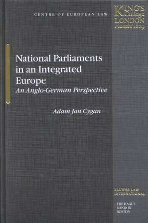 National Parliaments in an Integrated Europe, an Anglo-German Perspective de Adam Jan Cygan