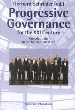 Progressive Governance for the XXI Century: Contribution to the Berlin Conference de Gerhard Schröder