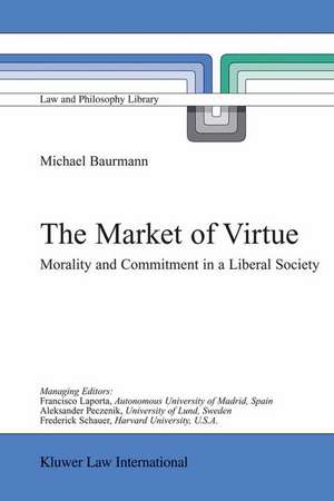 The Market of Virtue: Morality and Commitment in a Liberal Society de Michael Baurmann