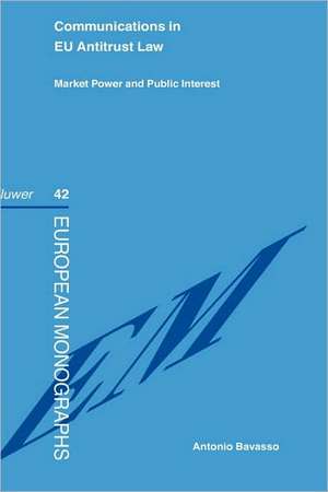 Communications in EU Law : Antitrust Market Power and Public Interest de Antonio Bavasso