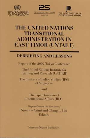 The United Nations Transitional Administration in East Timor (UNTAET): Debriefing and Lessons de Chang Li Lin