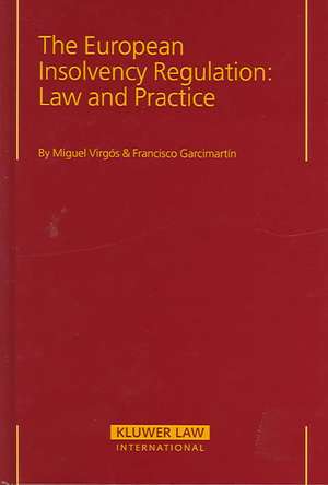 The European Insolvency Regulation: Law and Practice de Miguel Virgos