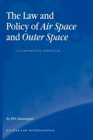 The Law and Policy of Air Space and Outer Space: A Comparative Approach de P. P. C. Haanappel