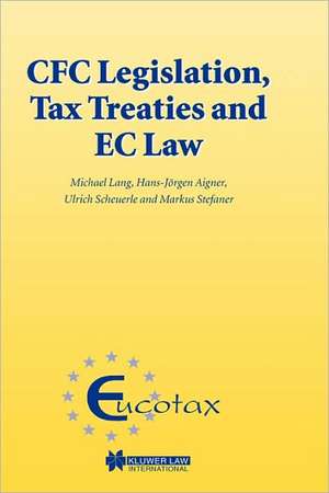 CFC Legislation, Tax Treaties and EC Law de Hans-Jorgen Aigner