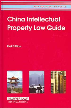 China Intellectual Property Law Guide de Kluwer Law International