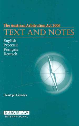 The Austrian Arbitration ACT 2006: Text and Notes de Liebscher