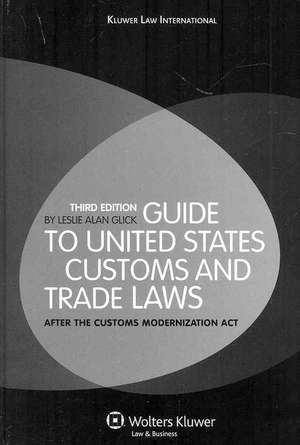 Guide to the United States Customs and Trade Law: After the Customs Modernization ACT de Leslie Alan Glick